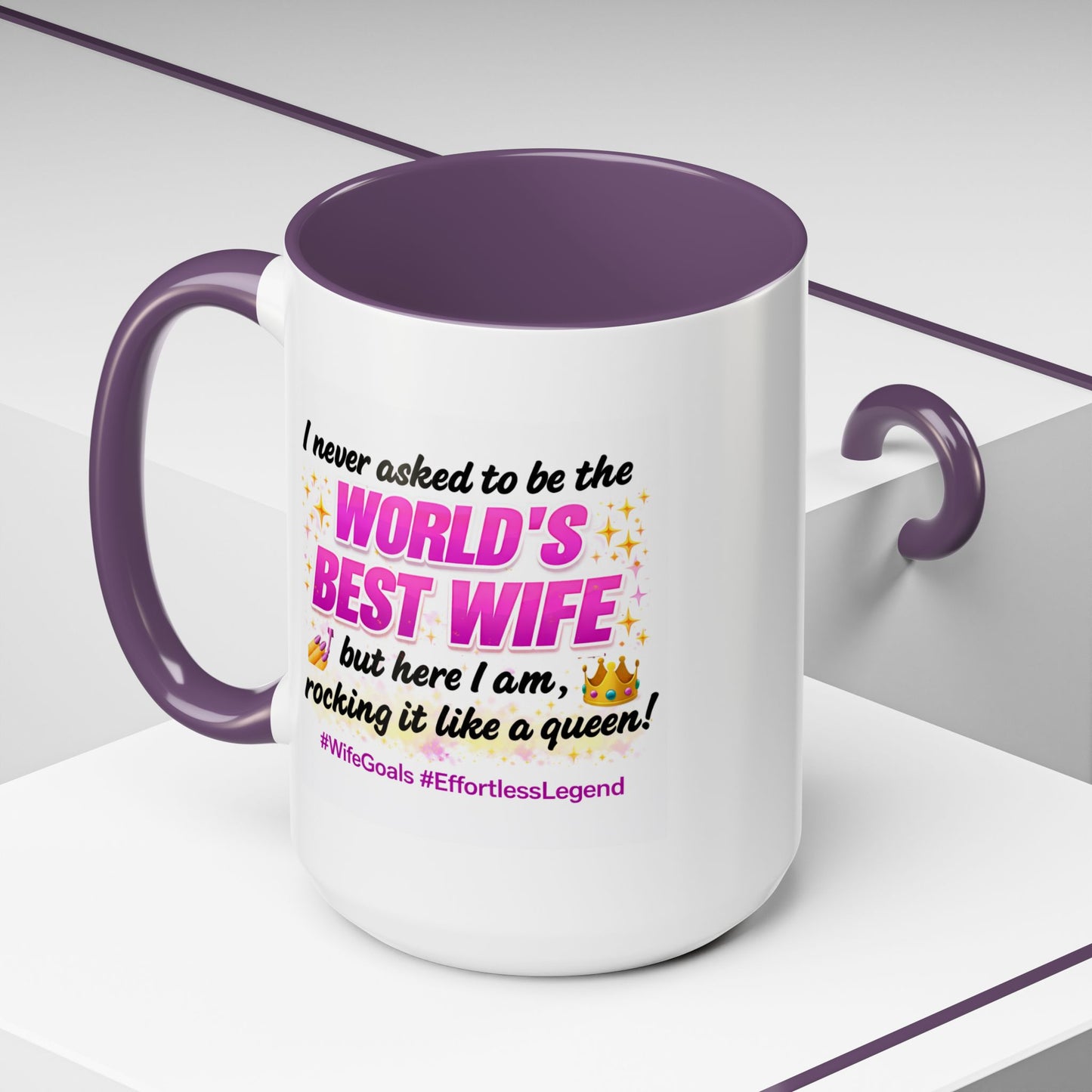 Anniversary Mug - I Never Asked To Be The World's Best Wife