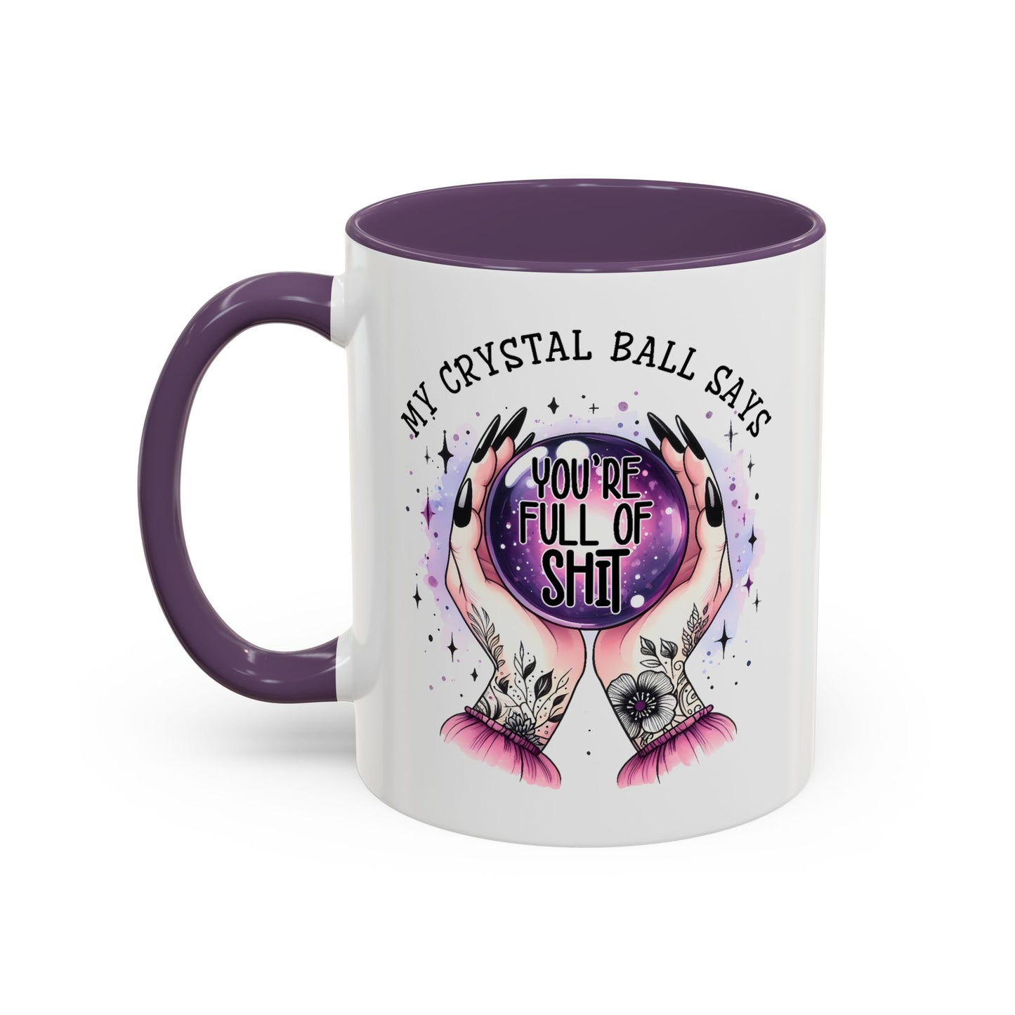 Adult Mug - My Crystal Ball Says You're Full of Shit