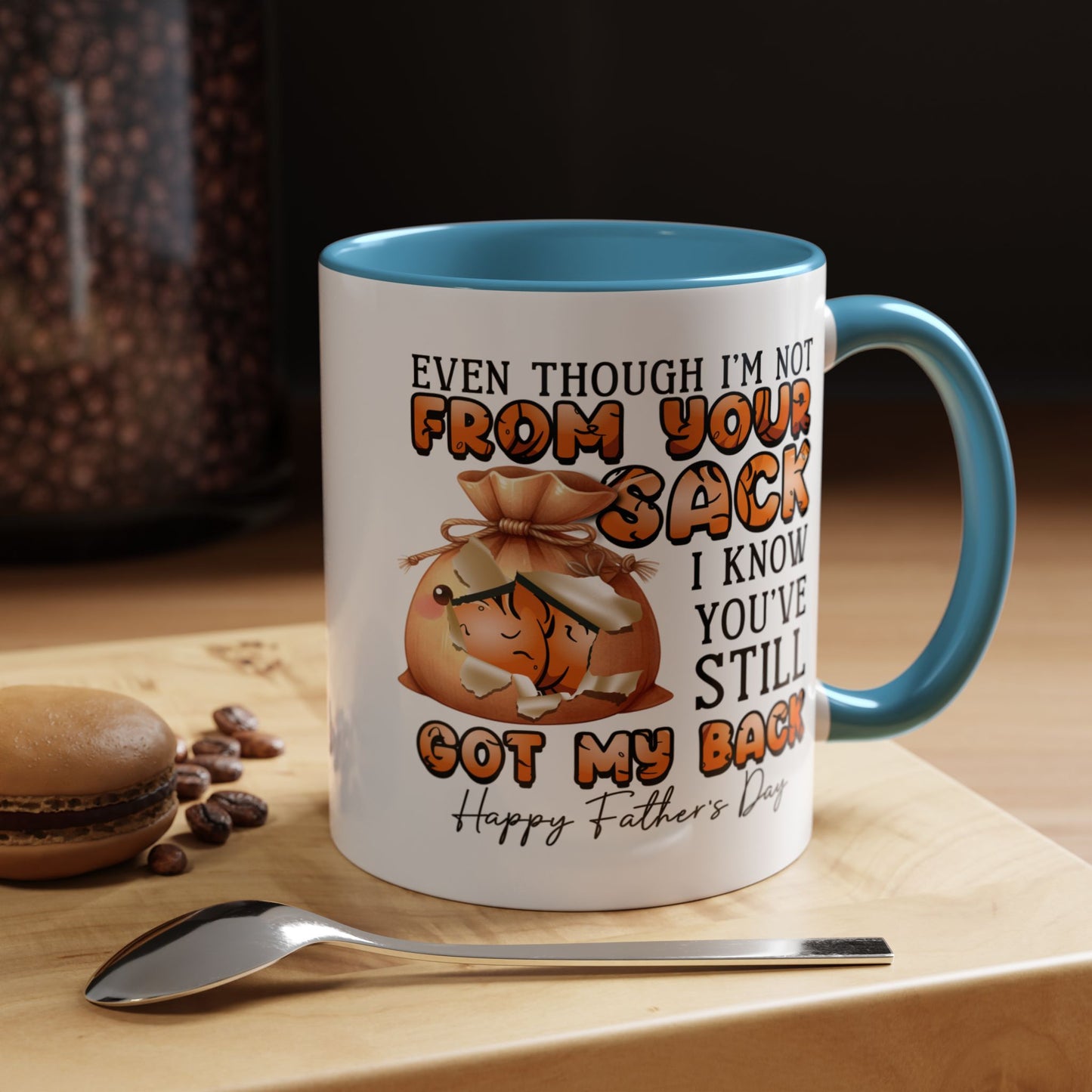 Father's Day Mug - Even Though I'm Not