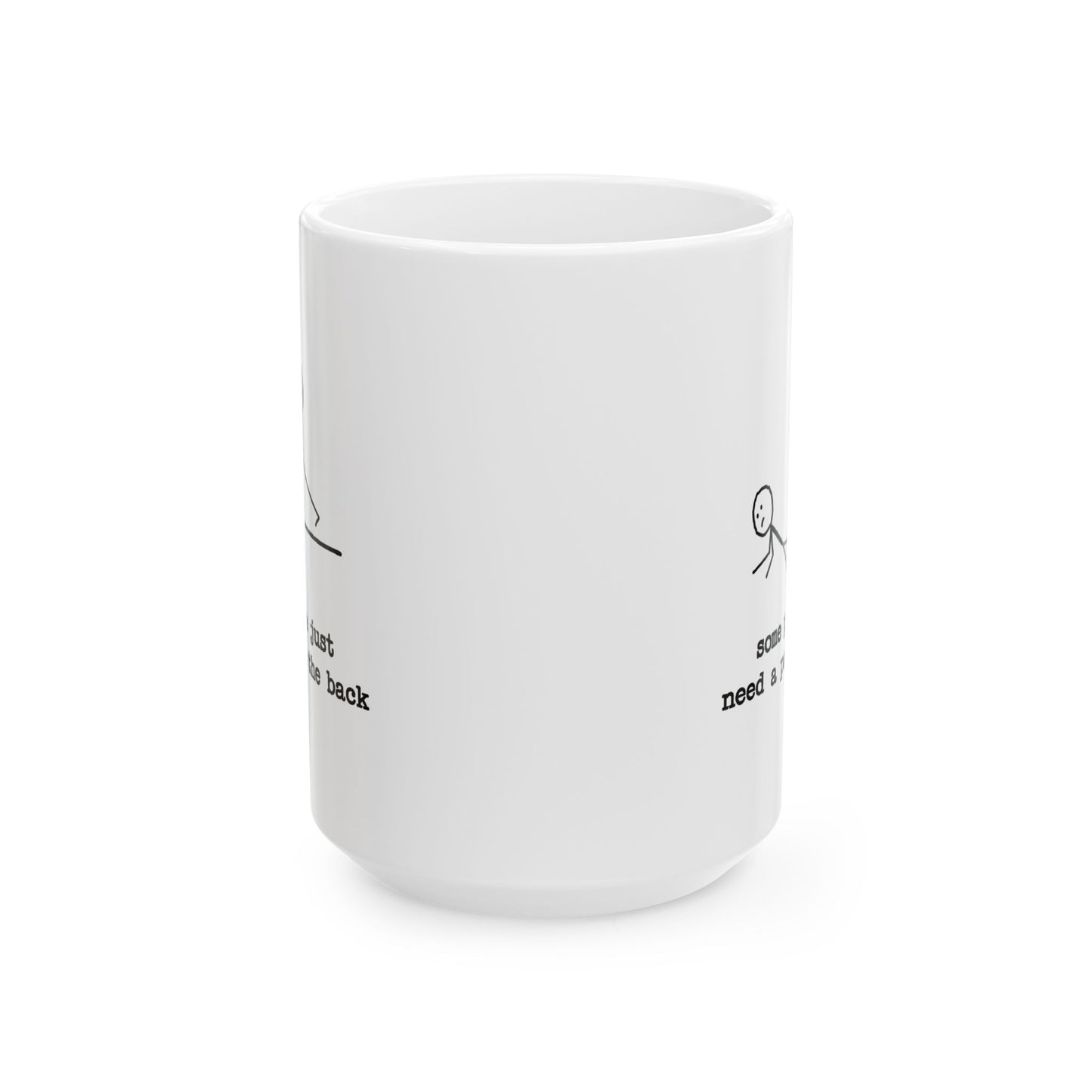 Humor Mug - Some People Just Need a Pat On The Back