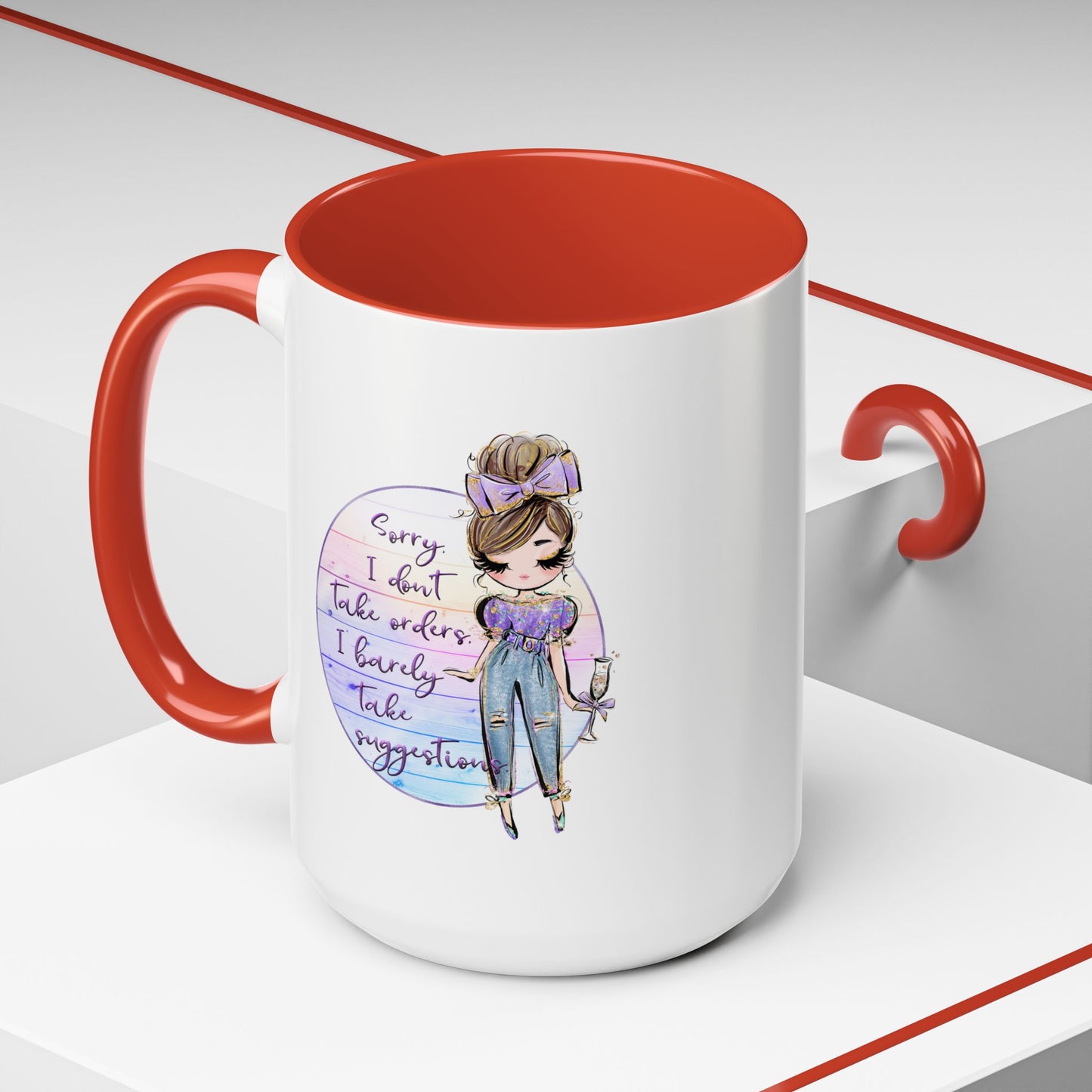 Humor Mug - Sorry I Don't Take Orders