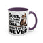 Animal Mug - Sure I'll Come When You Call