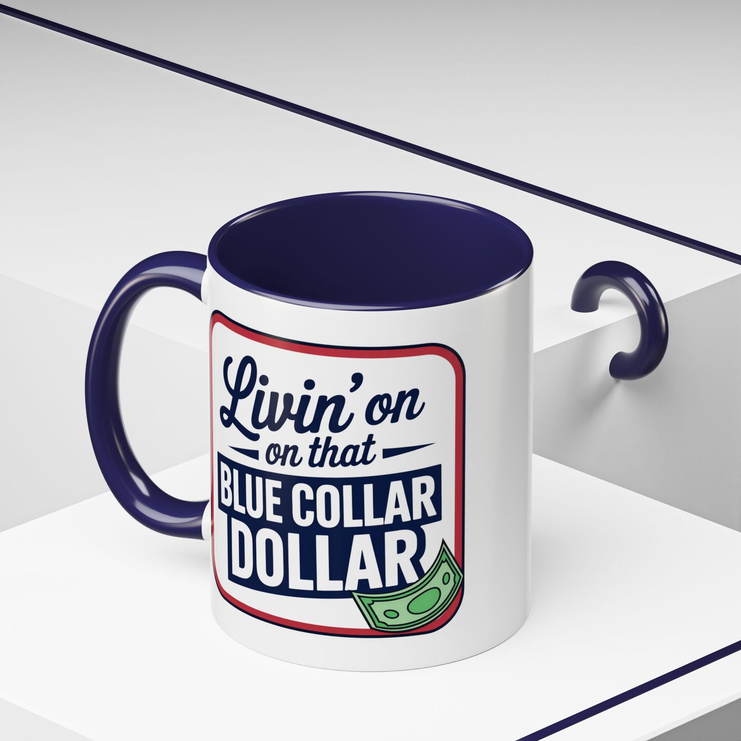 Humor Mug - Living on That Blue Collar Dollar