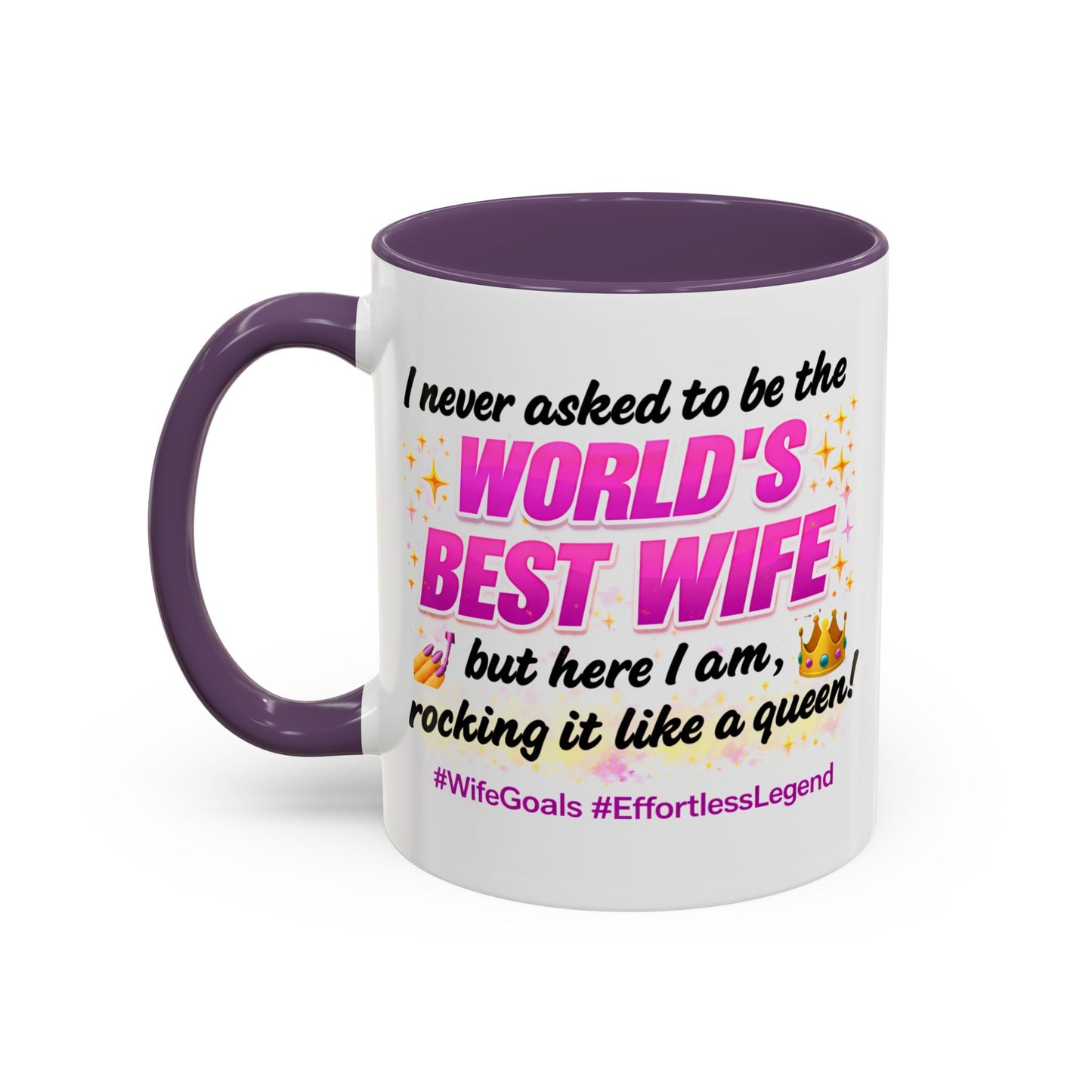 Anniversary Mug - I Never Asked To Be The World's Best Wife