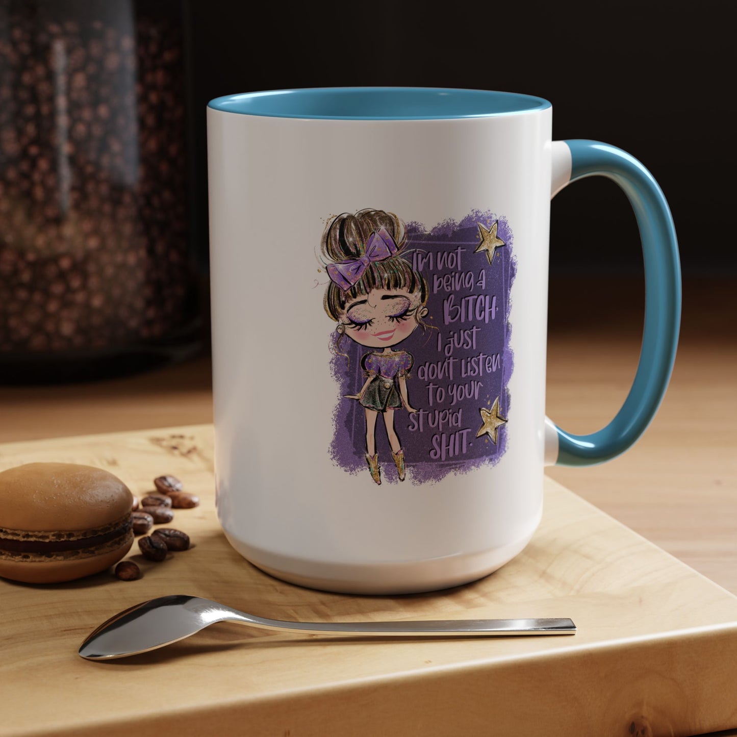 Humor Mug - I'm Not Being A Bitch
