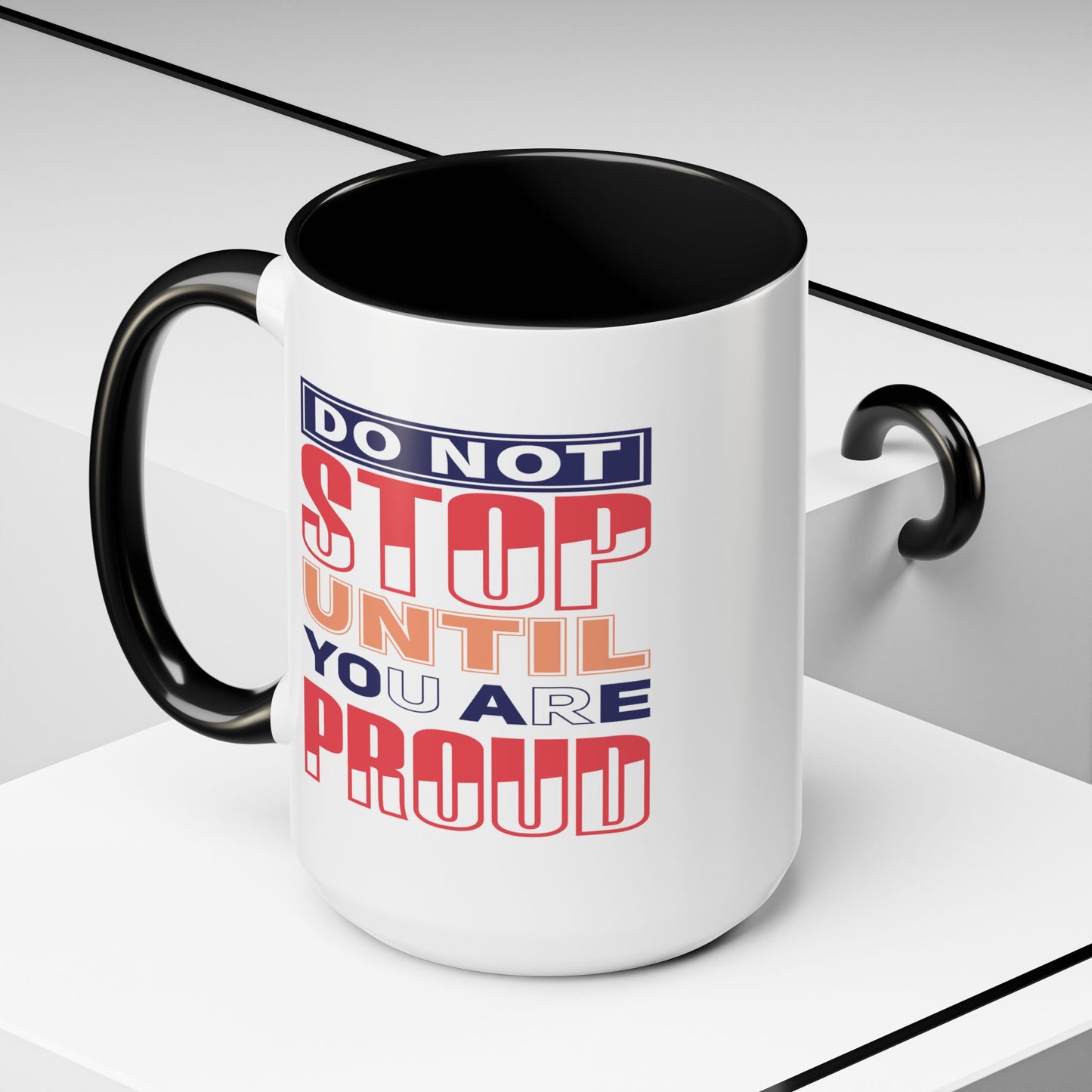 Motivation Mug - Do Not Stop Until You Are Proud