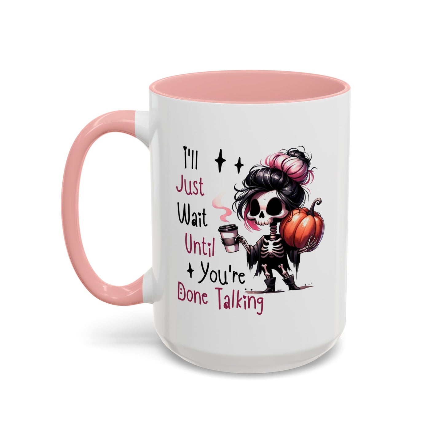 Humor Mug - I'll Just Have To Wait