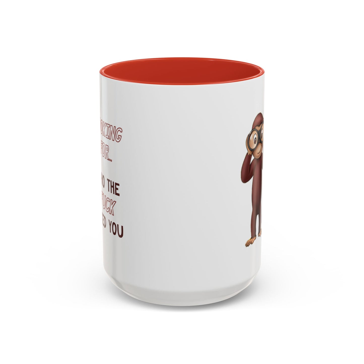 Adult Mug - Looking For Who The Fuck Asked You