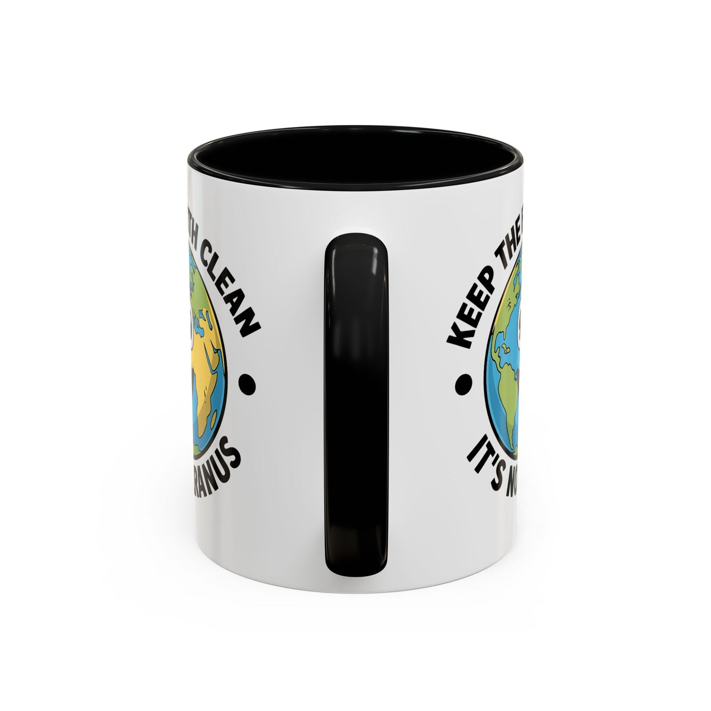 Humor Mug - Keep The Earth Clean