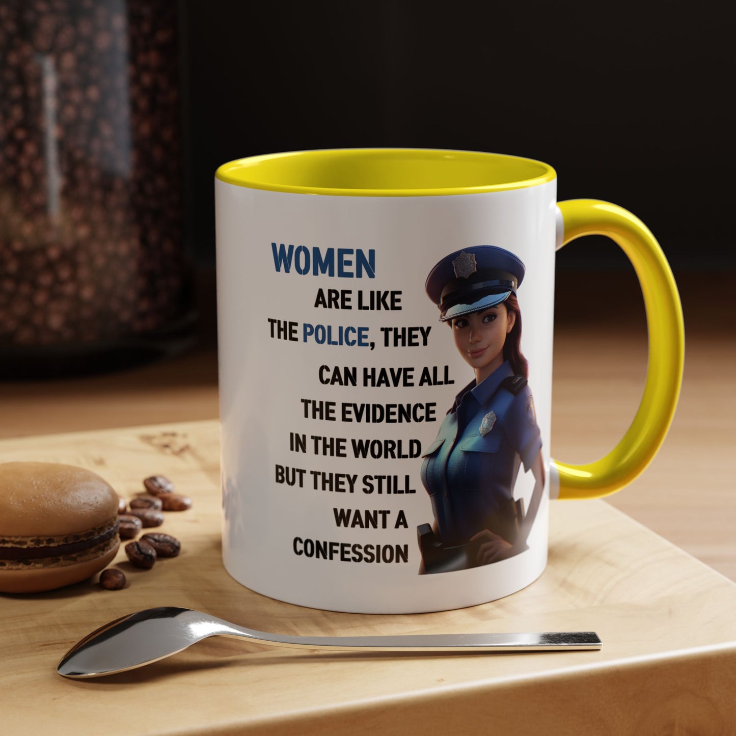 Humor Mug - Woman Are Like The Police