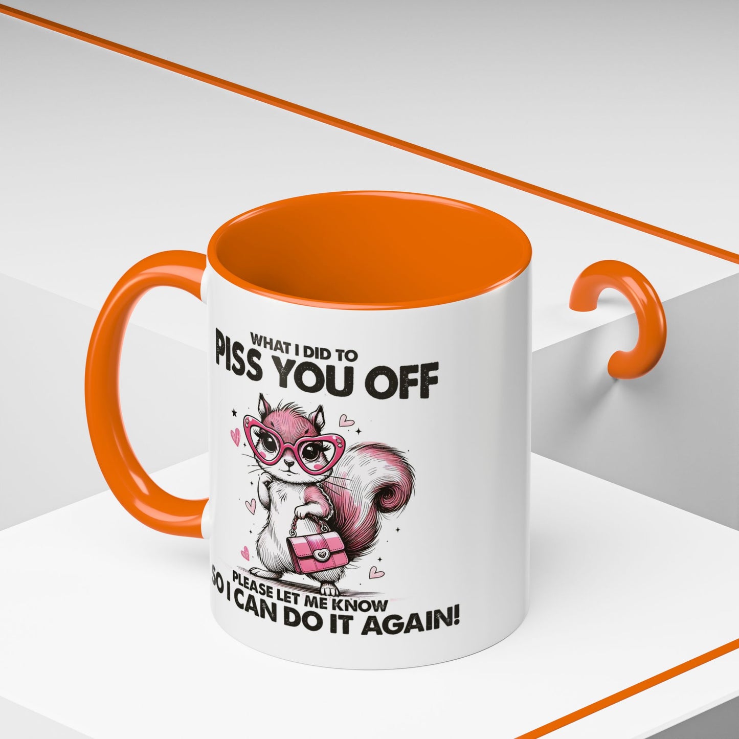Adult Mug - What I Did To Piss You Off