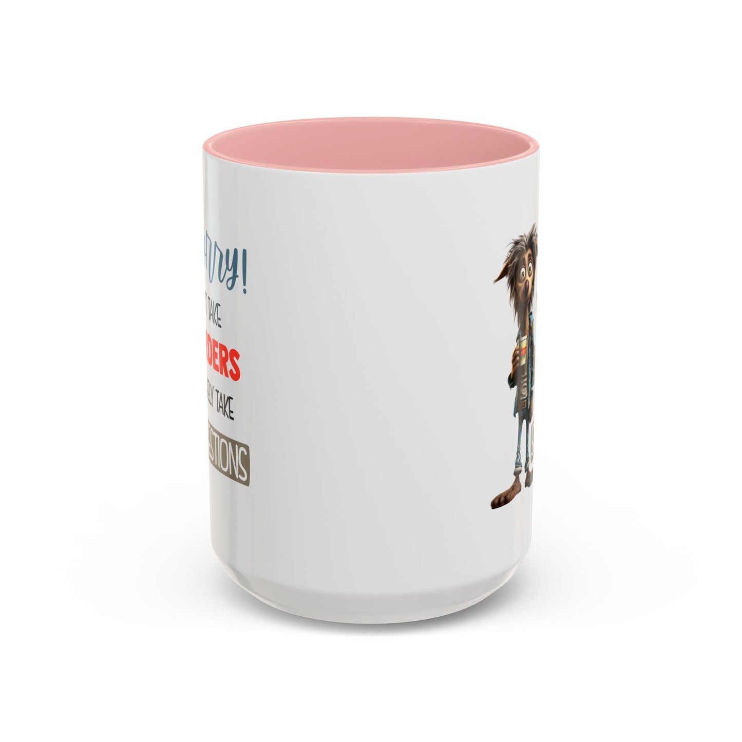 Humor Mug - Sorry I Don't Take Orders