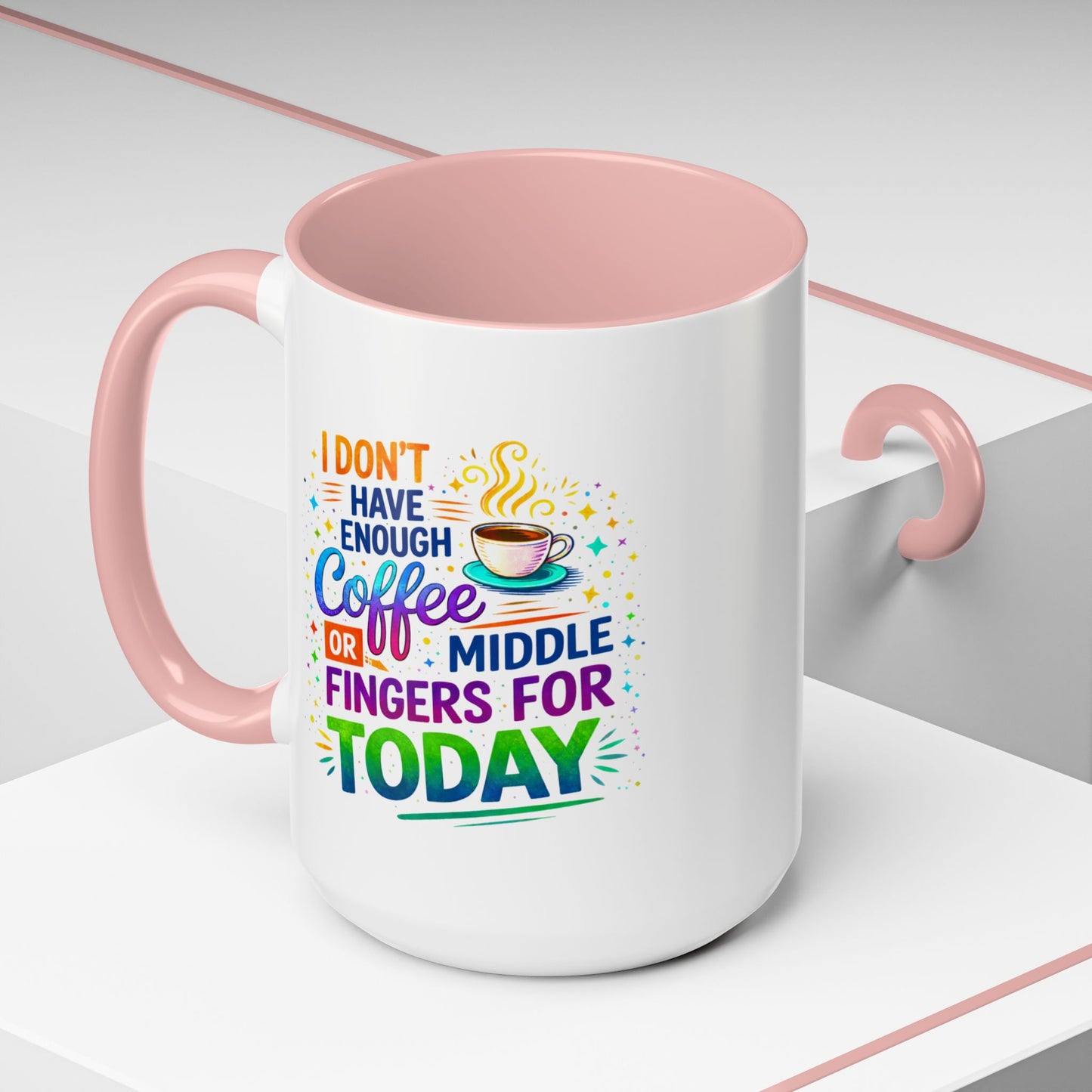 Humor Mug - I Don't Have Enough Coffee
