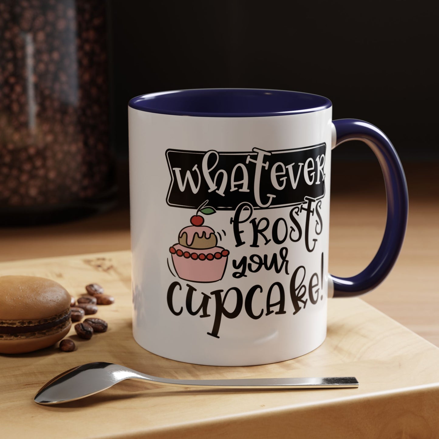 Humor Mug - Whatever Frosts Your Cupcake!