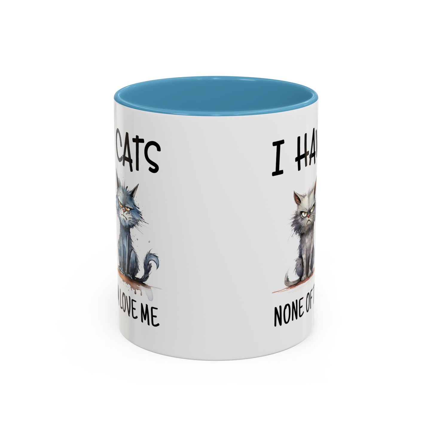Humor Mug - I Have Cats None of Them Love Me