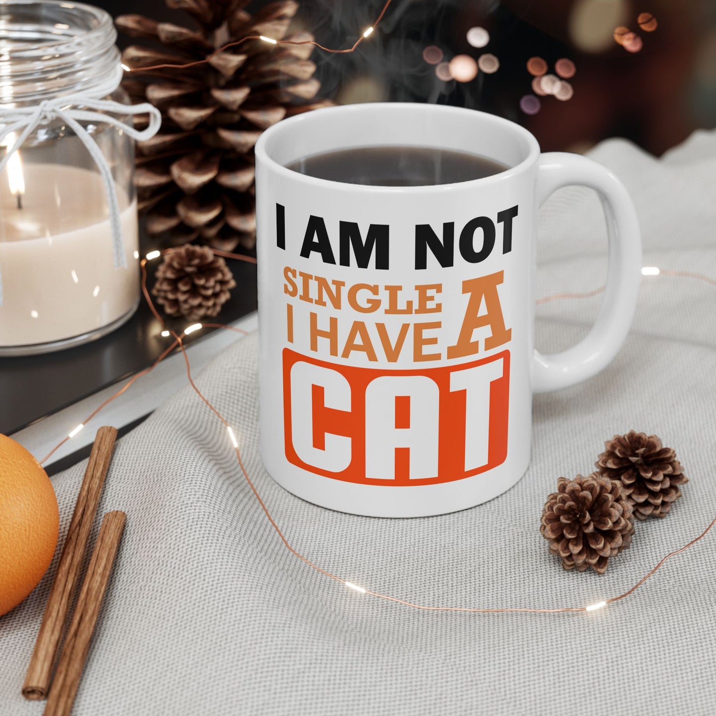 Humor Mug - I Am Not SIngle I Have a Cat