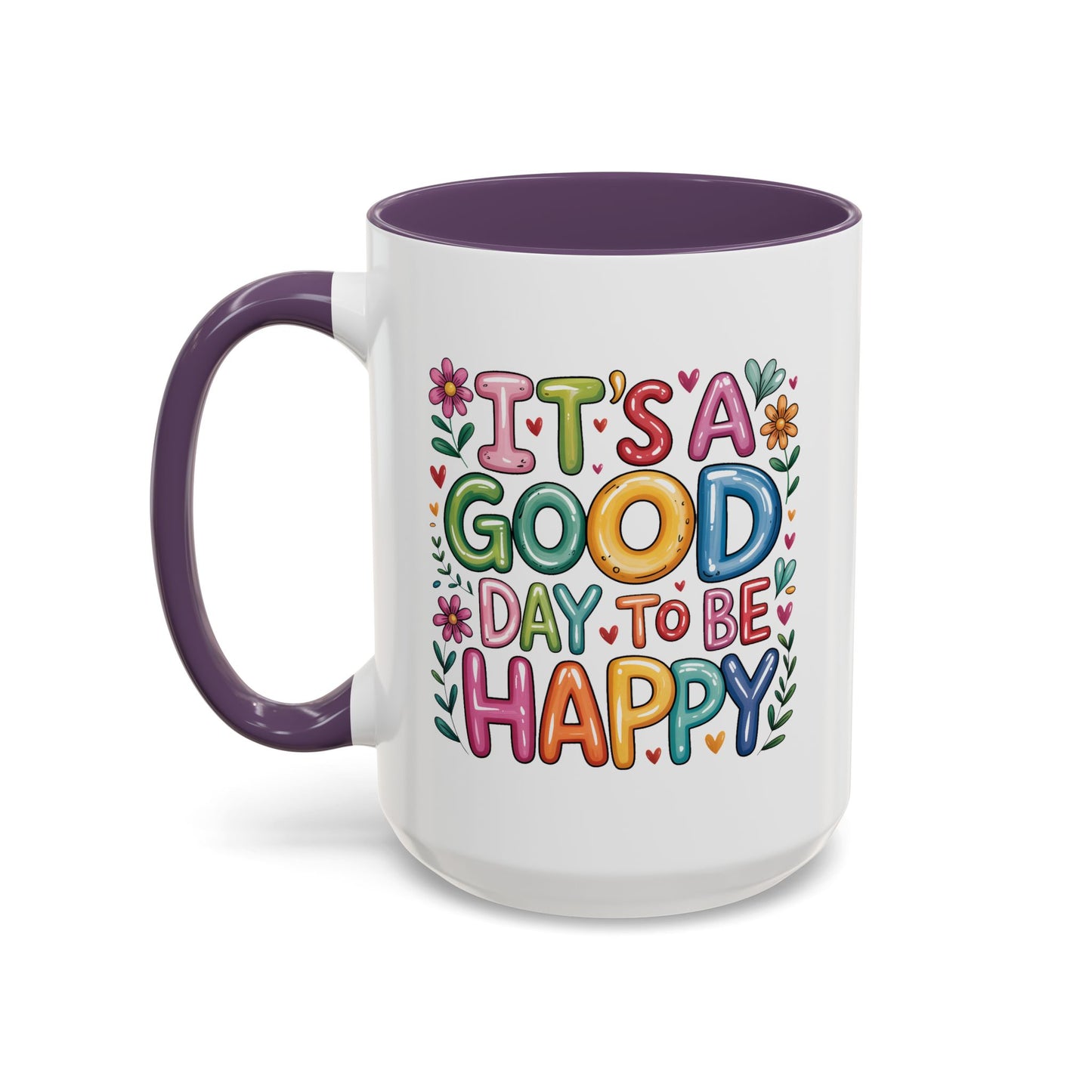 Motivation Mug - It's a Good Day to Be Happy