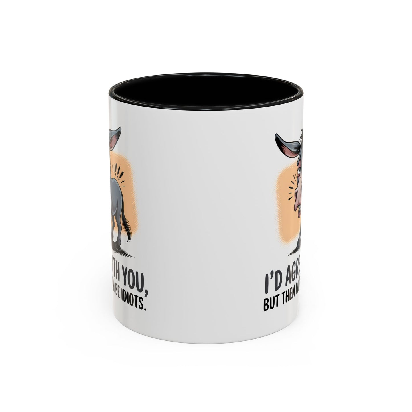 Humor Mug - I'd Agree With You