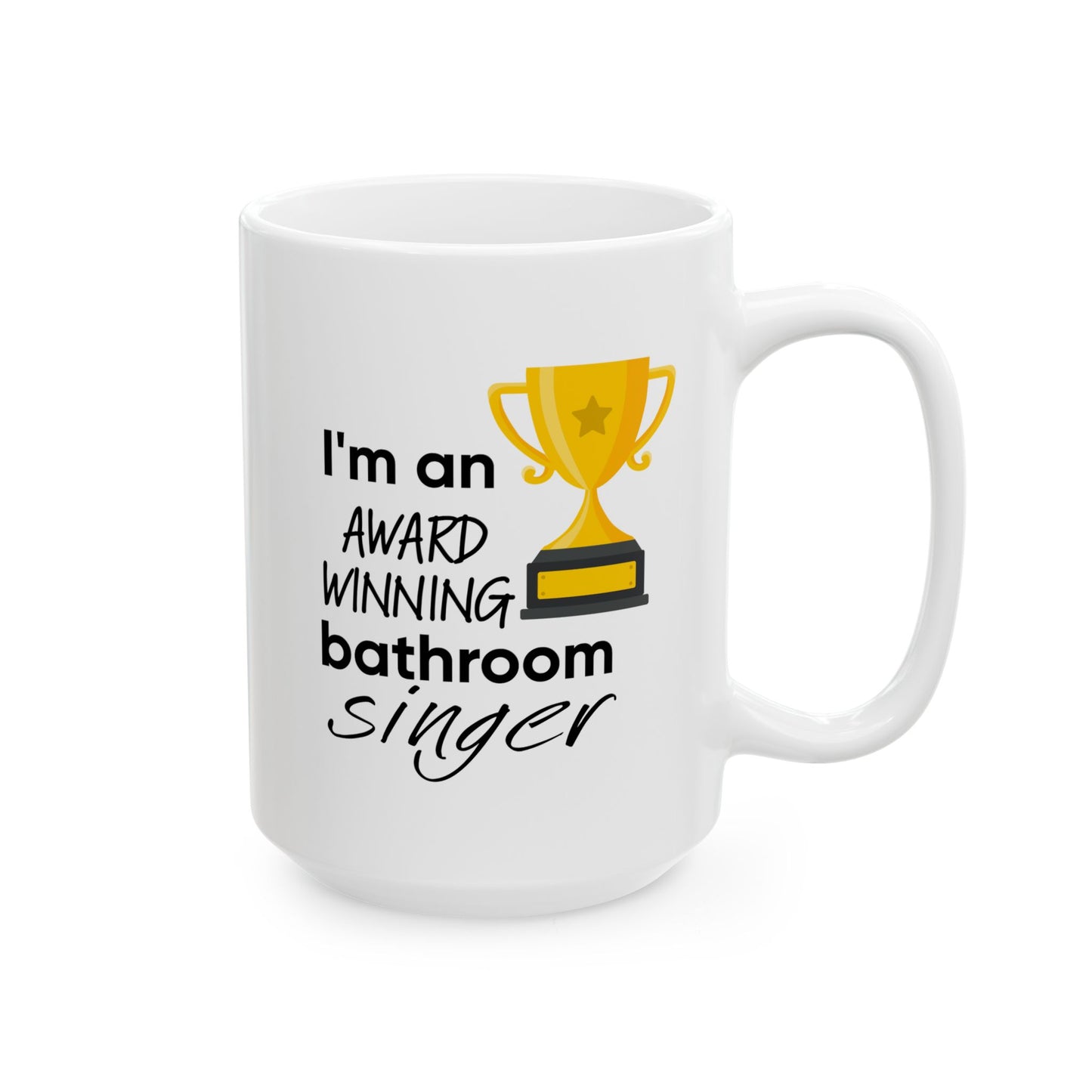 Humor Mug - I Am An Award Winning Bathroom Singer