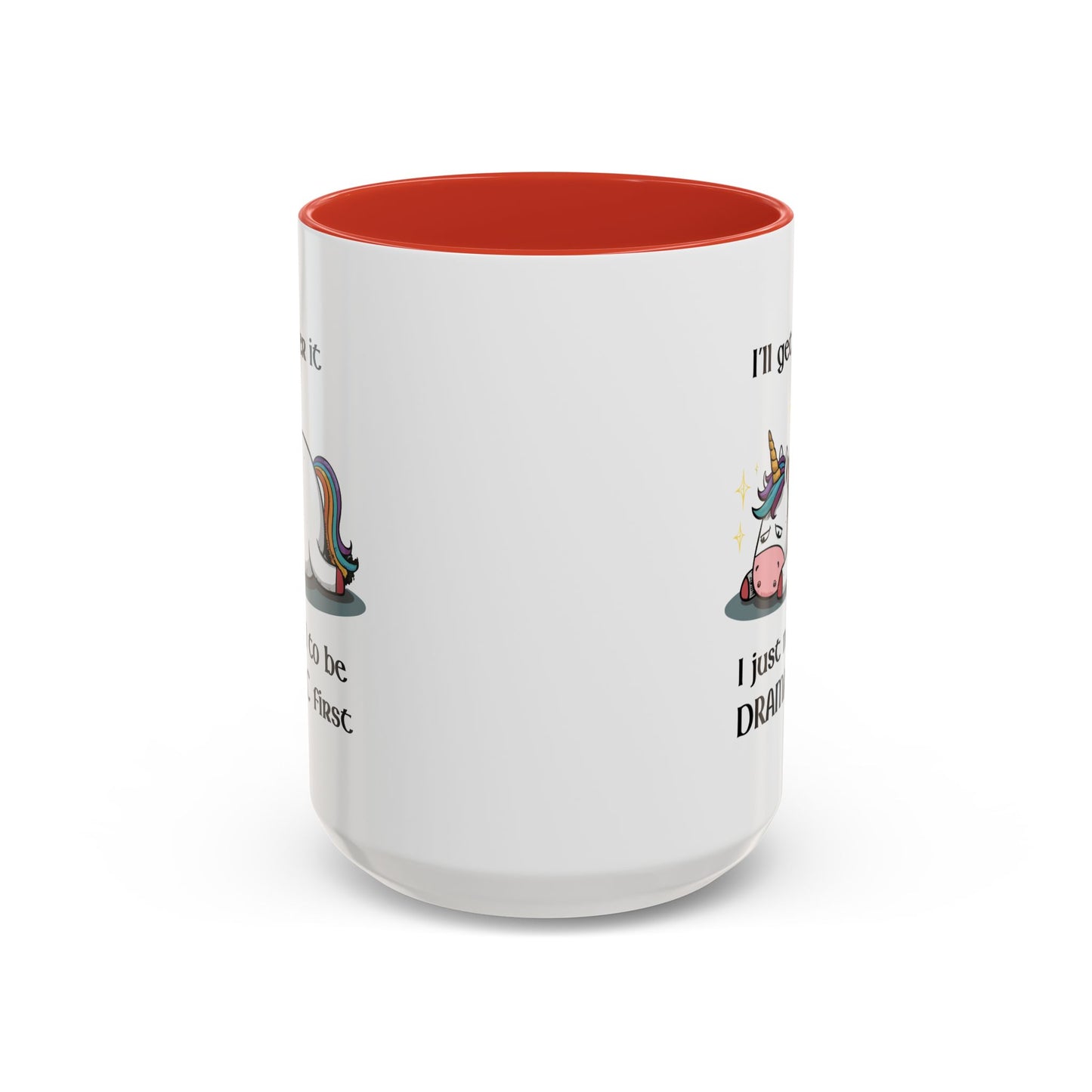 Humor Mug - I'll Get Over It Unicorn