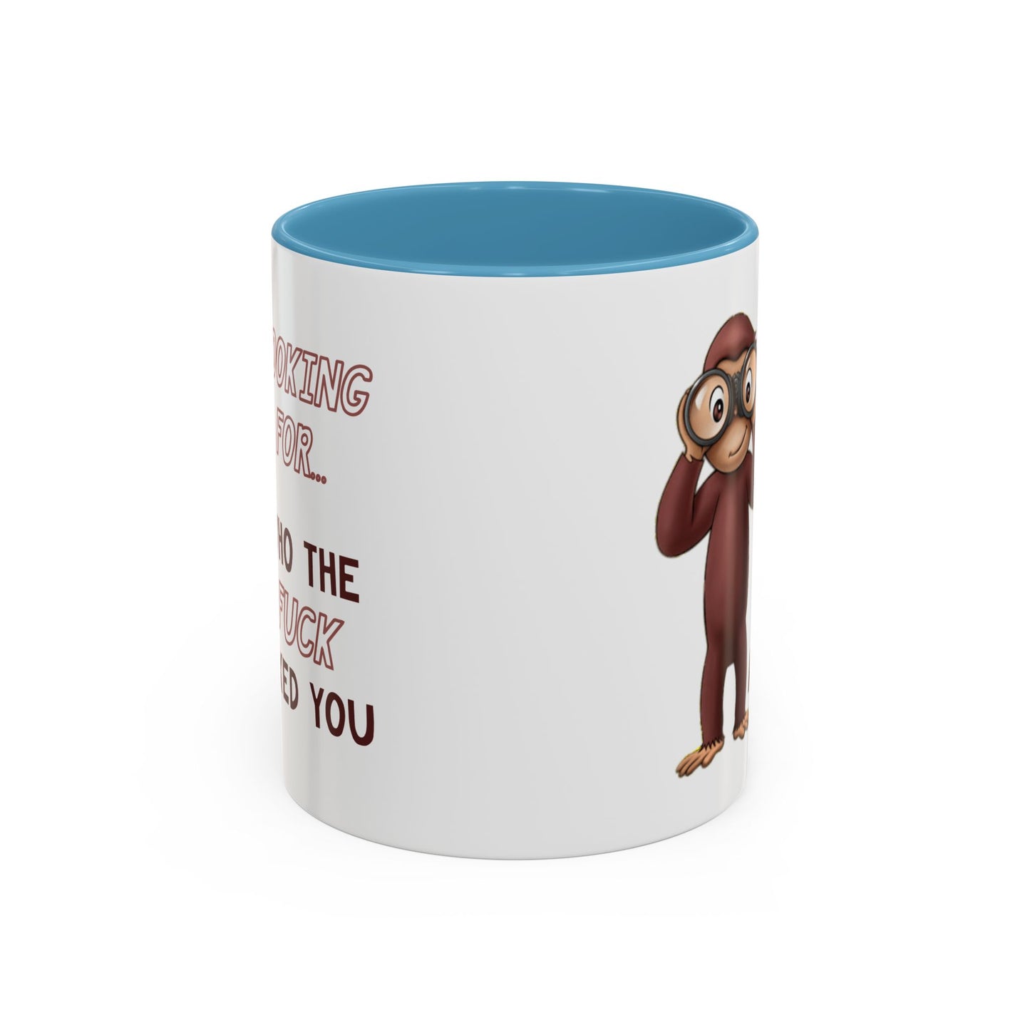 Adult Mug - Looking For Who The Fuck Asked You