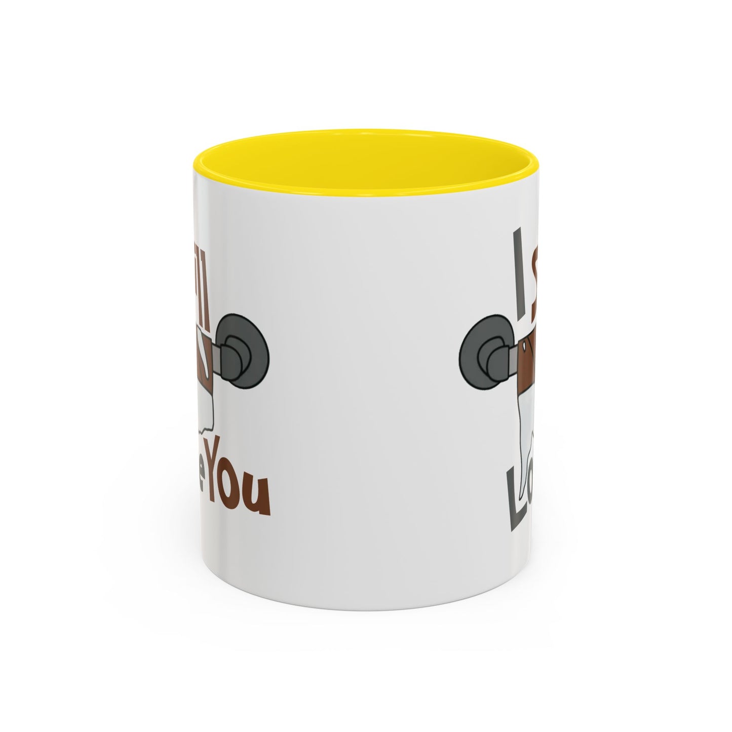 Humor Mug - I Still Love You