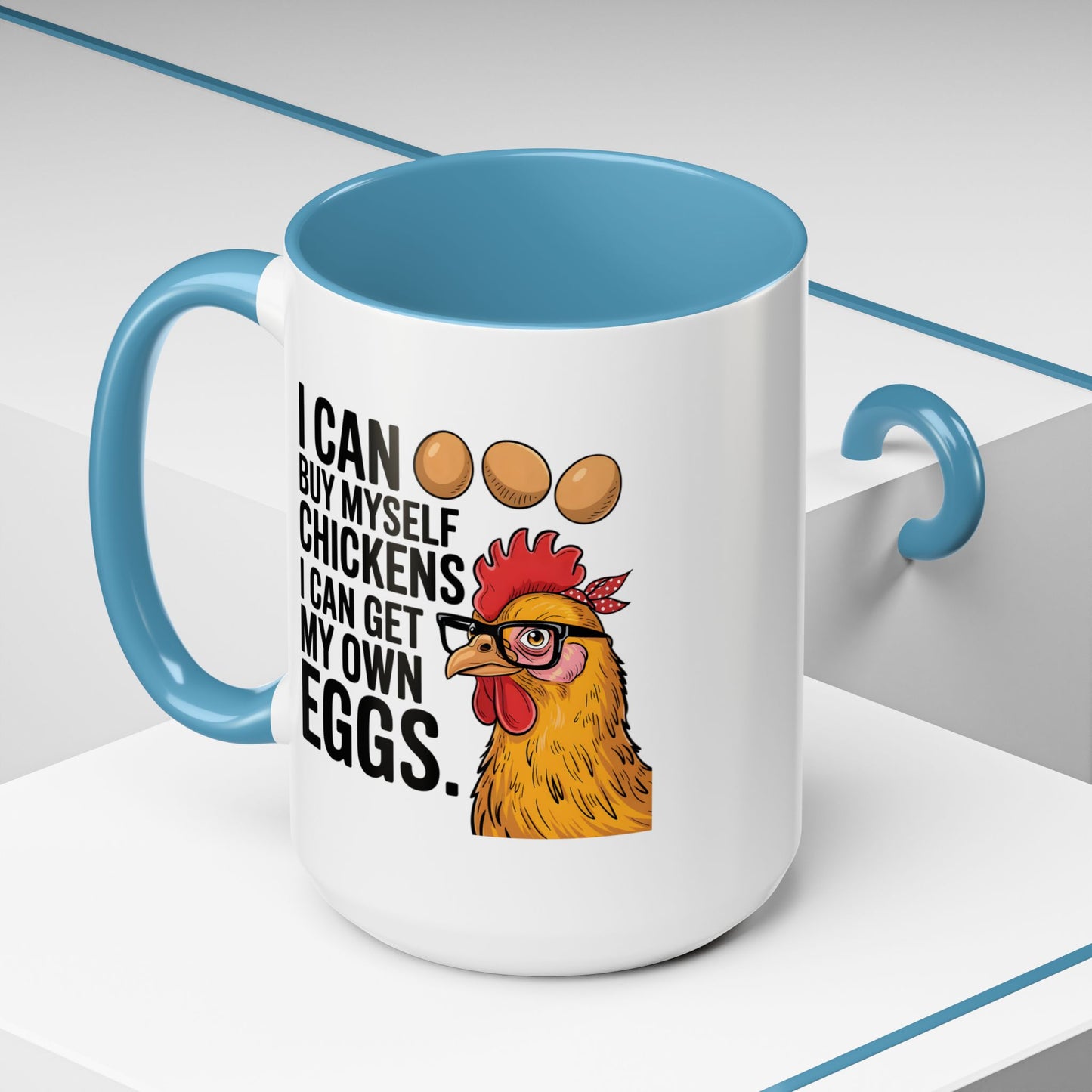 Humor Mug - I Can Buy Myself Chickens