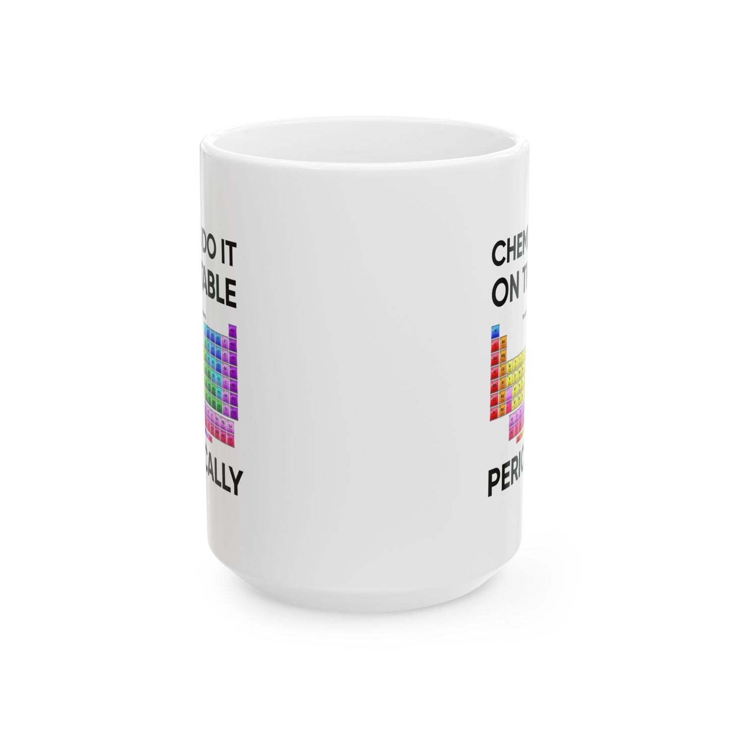 Humor Mug - Chemists Do It On The Table Periodically