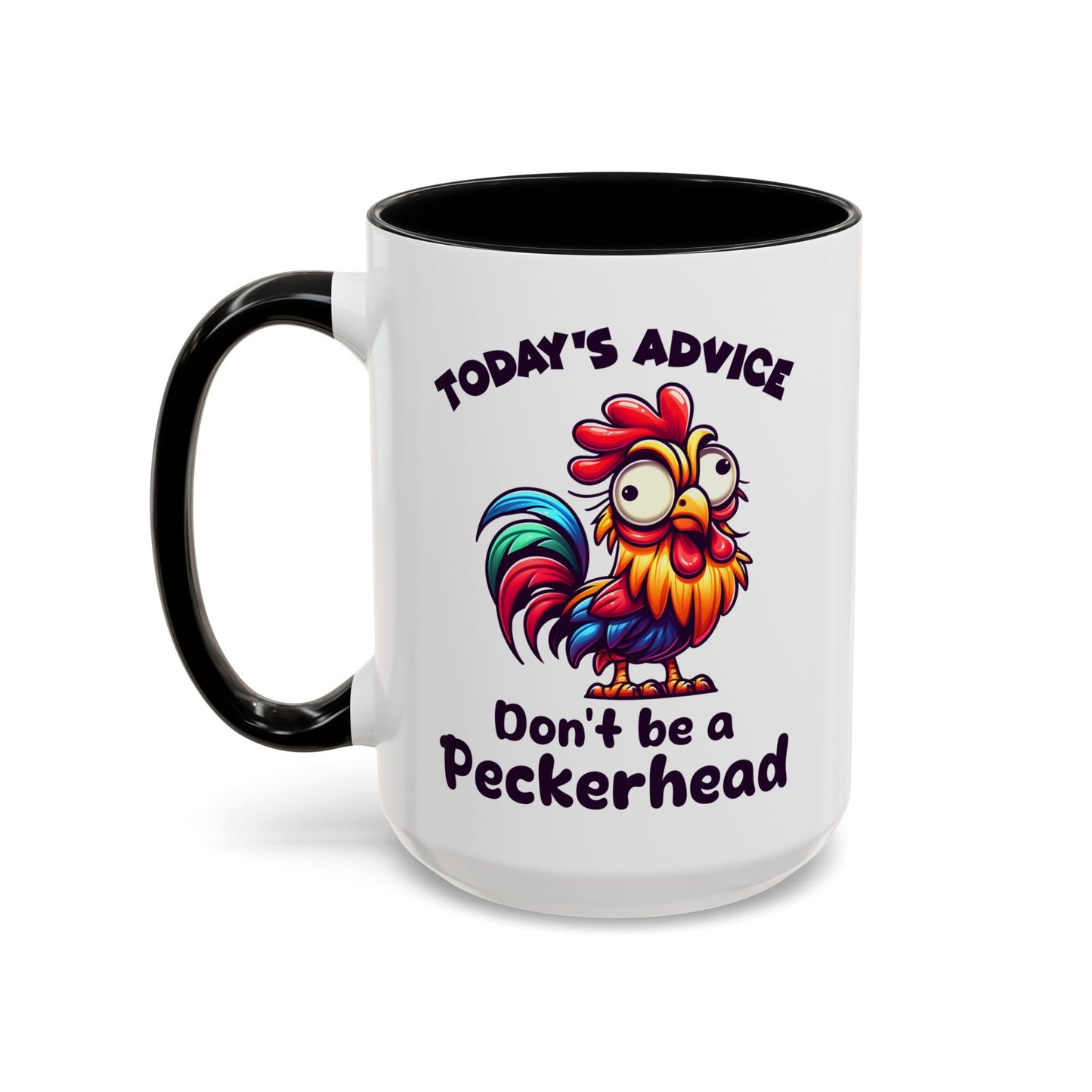 Humor Mug - Today's Advice Don't Be A Peckerhead