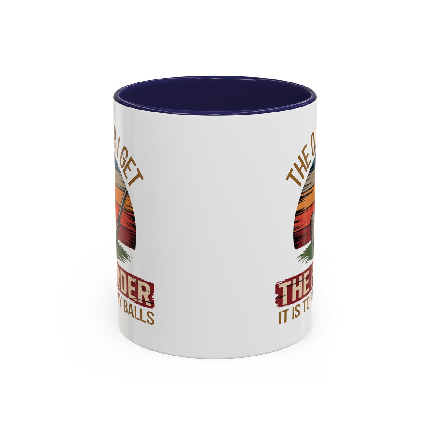 Humor Mug - The Older I Get