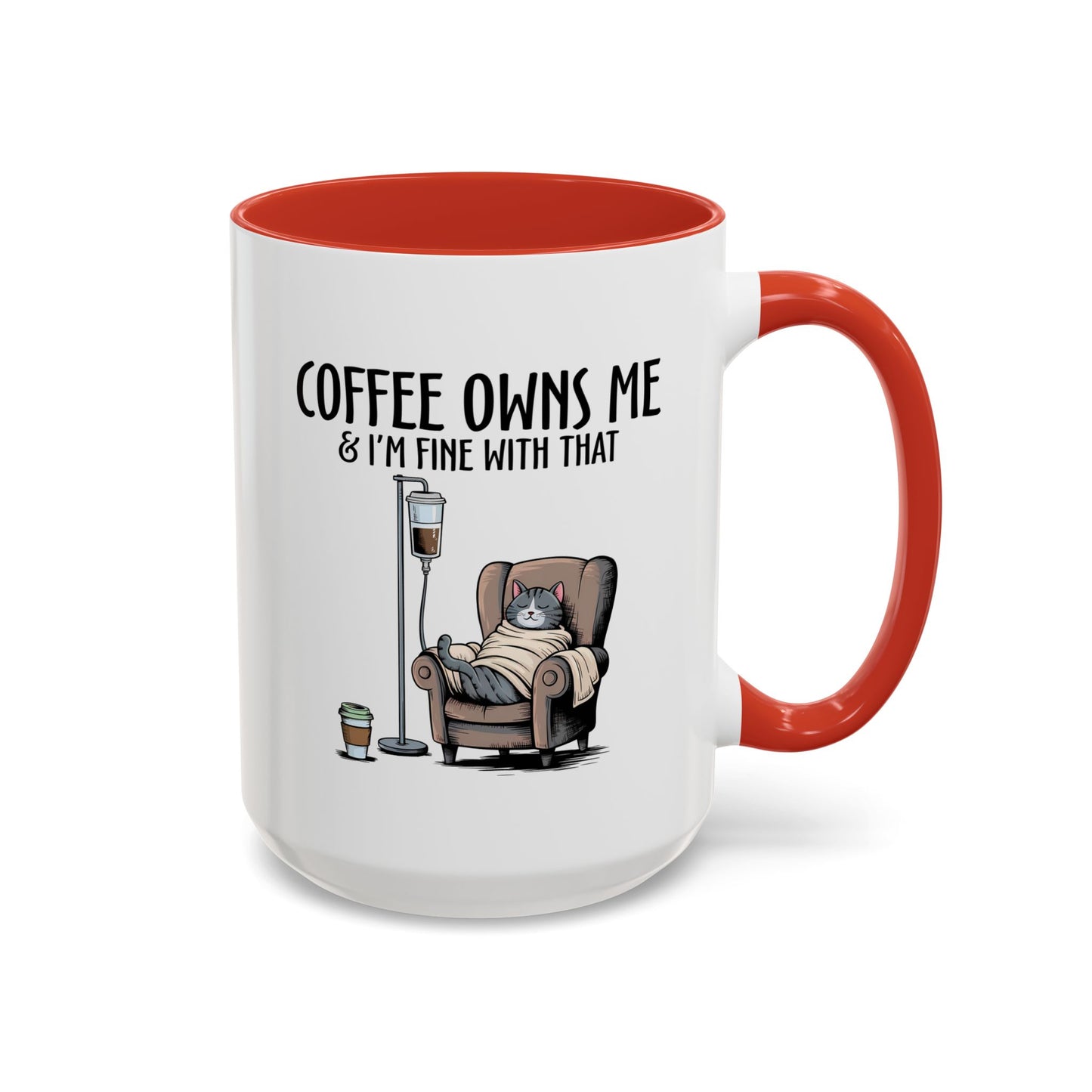 Humor Mug - Coffee Owns Me & I'm Fine With That