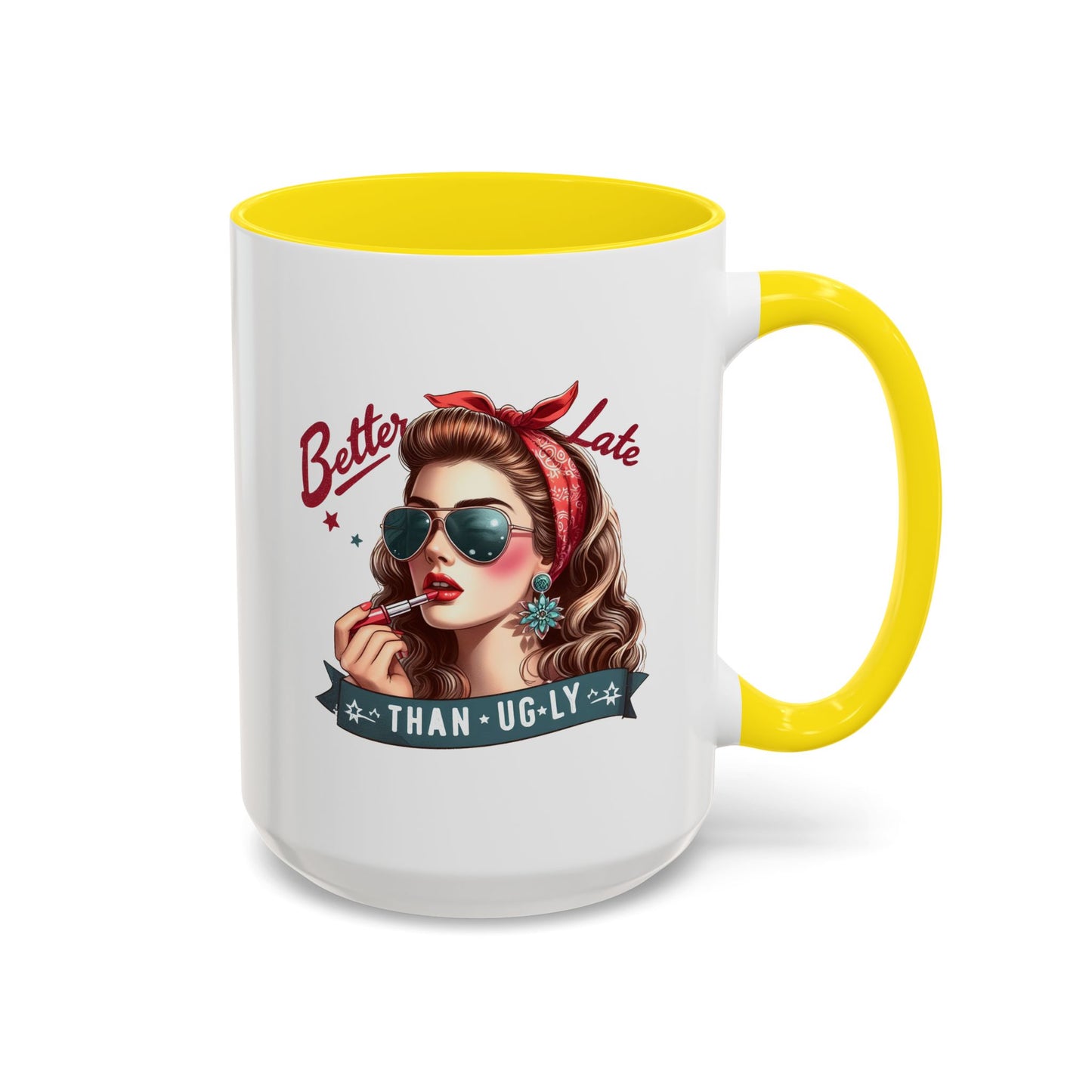 Humor Mug - Better Late Than Ugly
