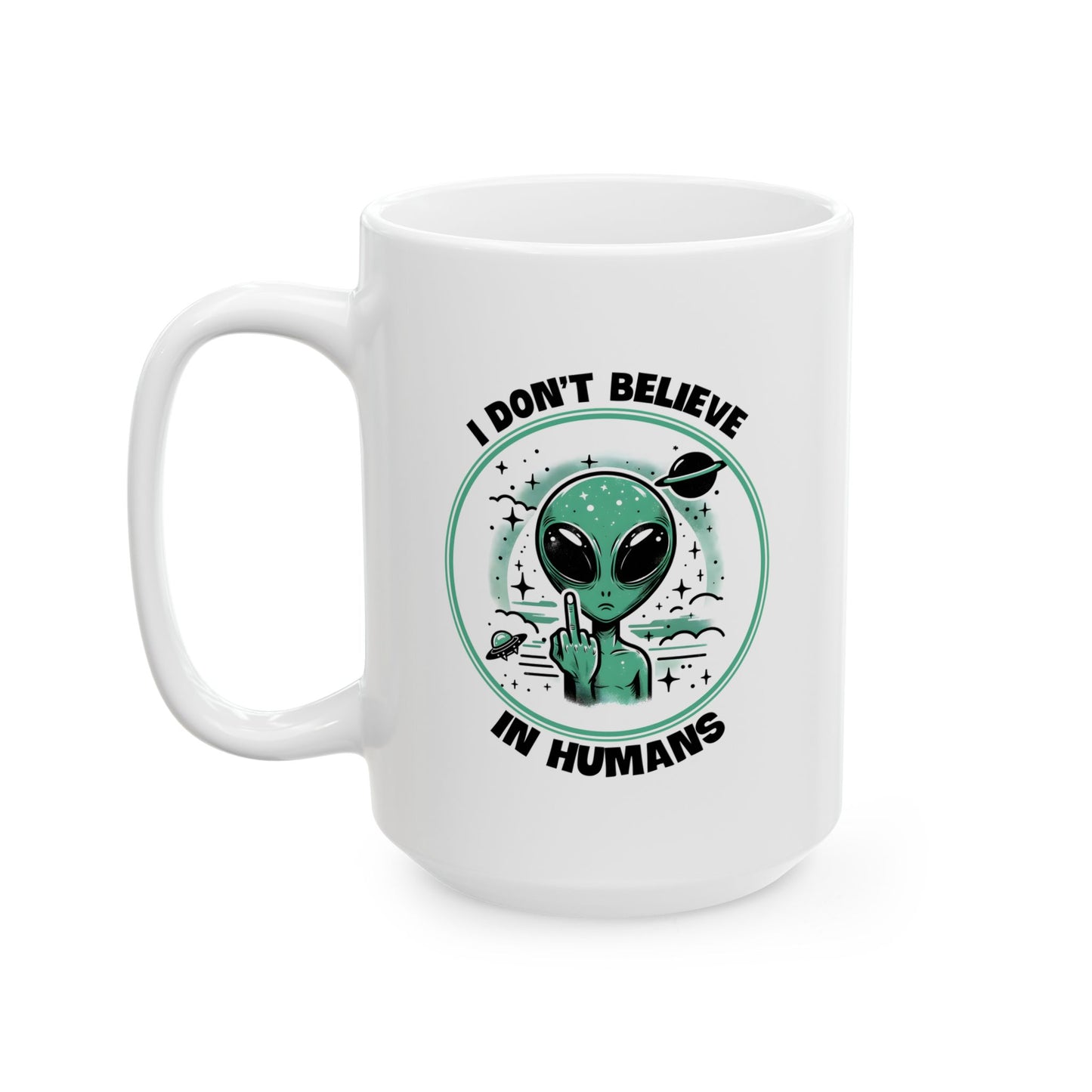 Alien Mug - I Don't Believe In Humans