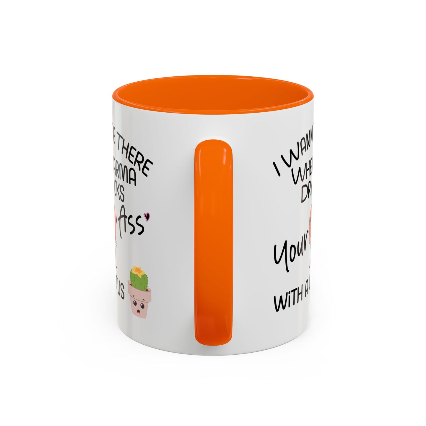 Adult Mug - I Wanna Be There When Karma