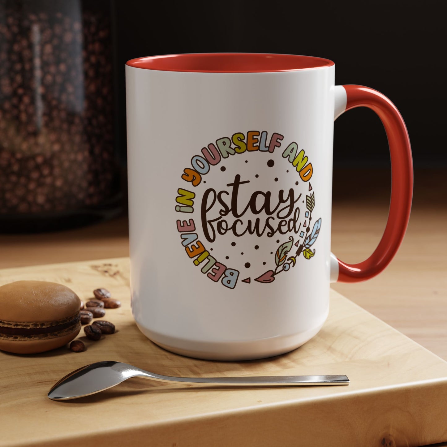 Motivation Mug - Believe in Yourself and Stay Focused