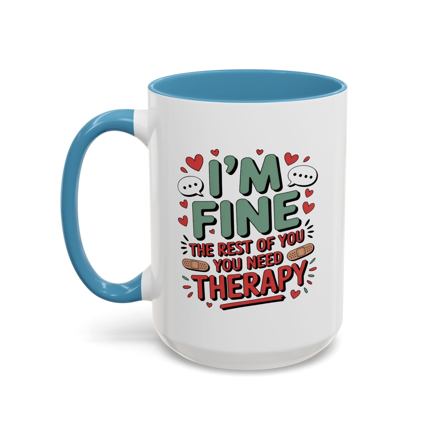 Humor Mug - I'm Fine The Rest of You Need Therapy