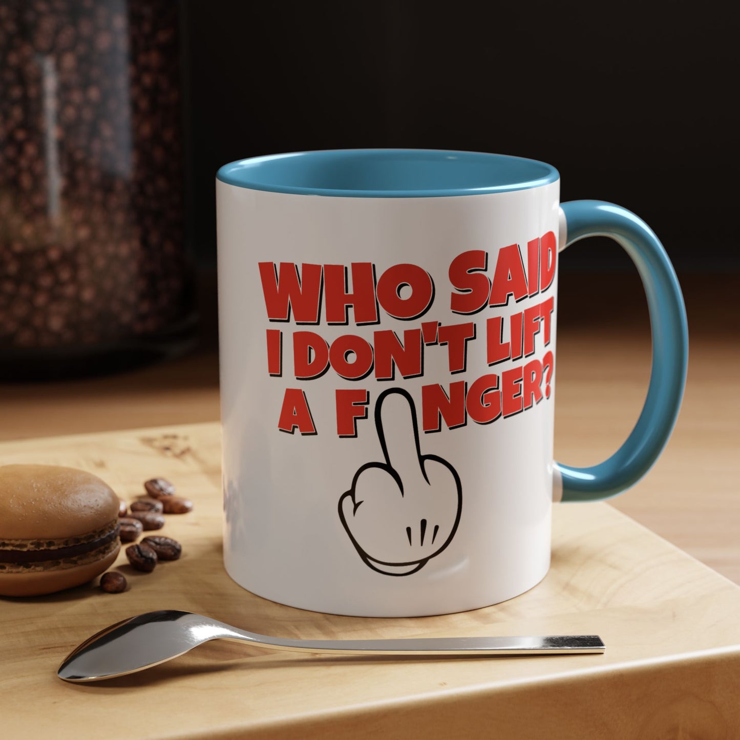 Adult Mug - Who Said I Don't Lift a Finger