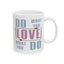 Motivation Mug - Do What You Love What You Do Muriel