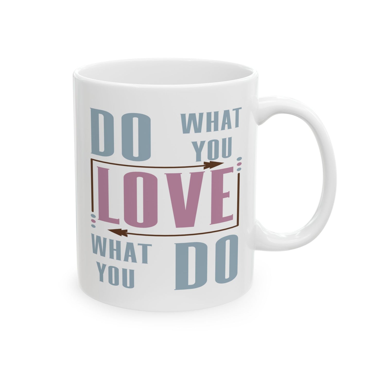 Motivation Mug - Do What You Love What You Do Muriel