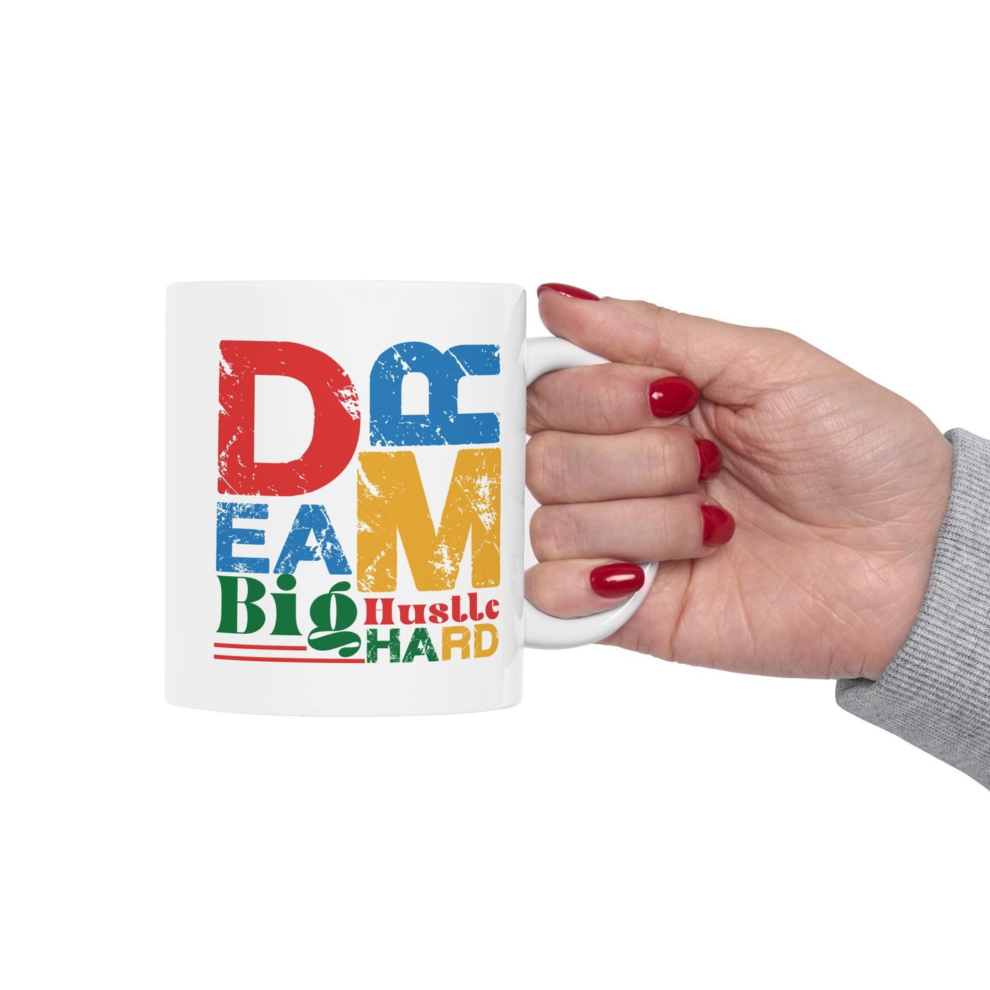 Motivation Mug - Dream Big Hustle Hard