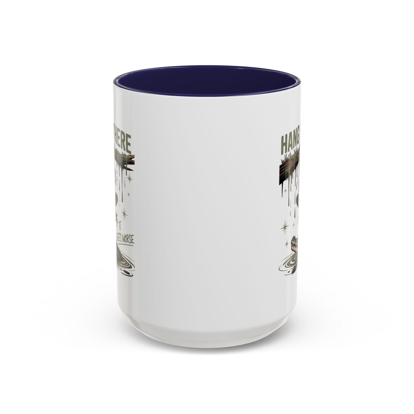 Humor Mug - Hang In There It Gets Worse