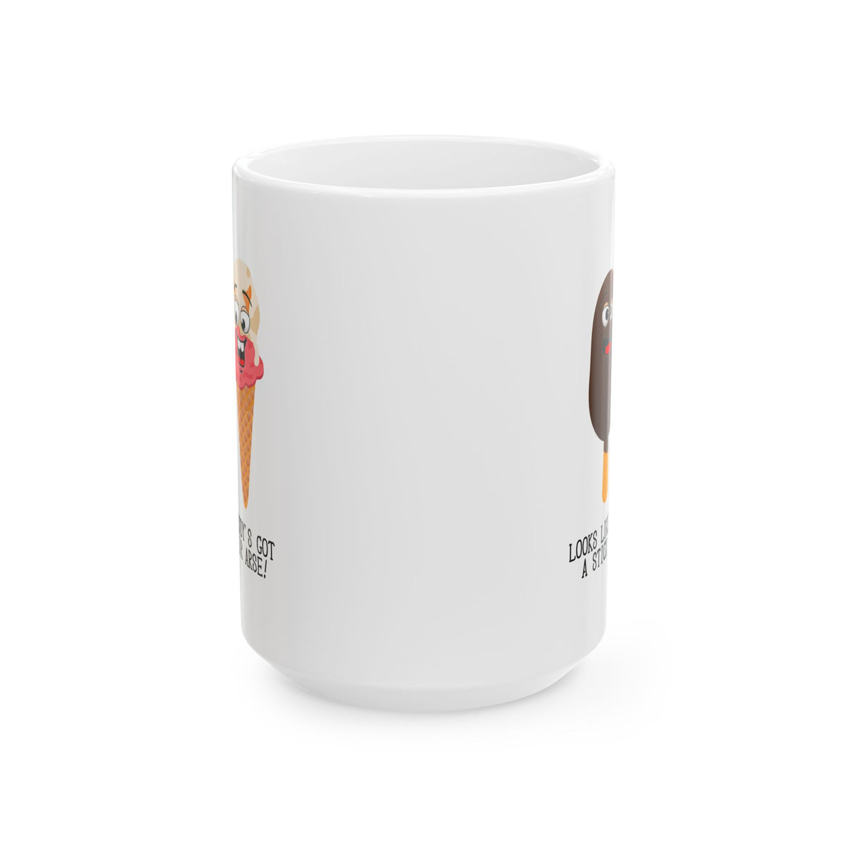 Humor Mug - Looks Like Somebody's Got a Stick Up Their Arse