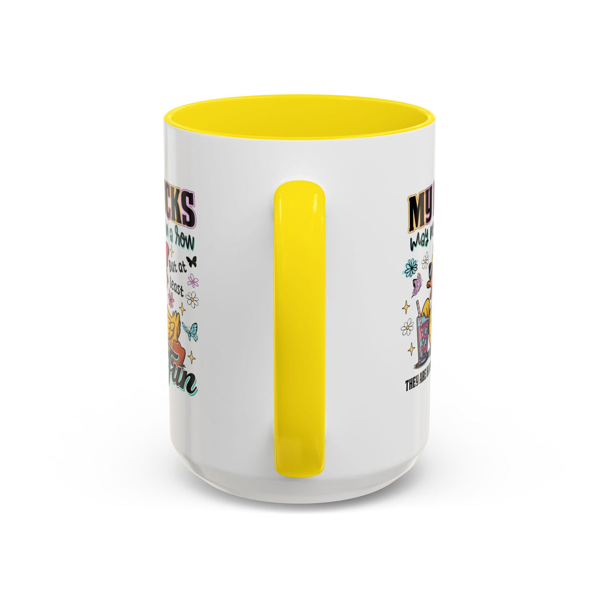 Humor Mug - My Ducks May Not Be In a Row