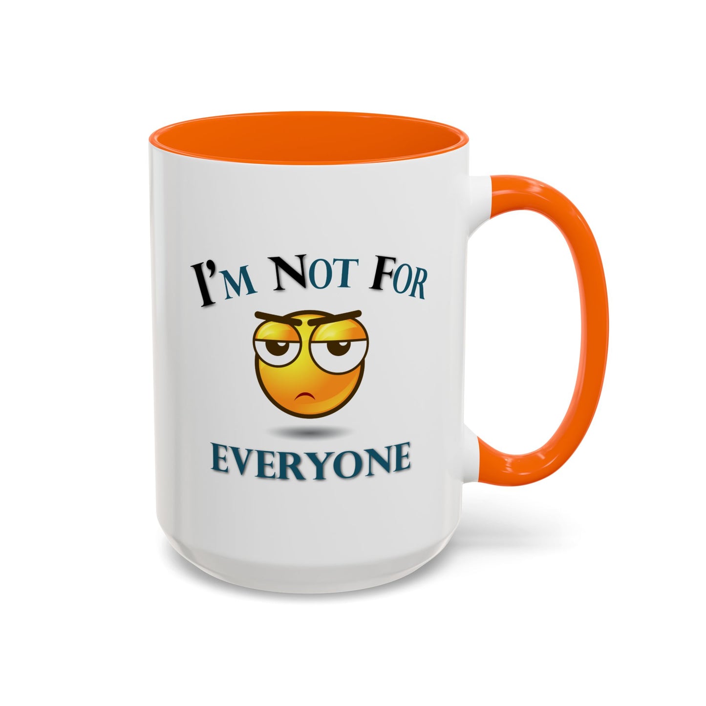 Humor Mug - I'm Not For Everyone