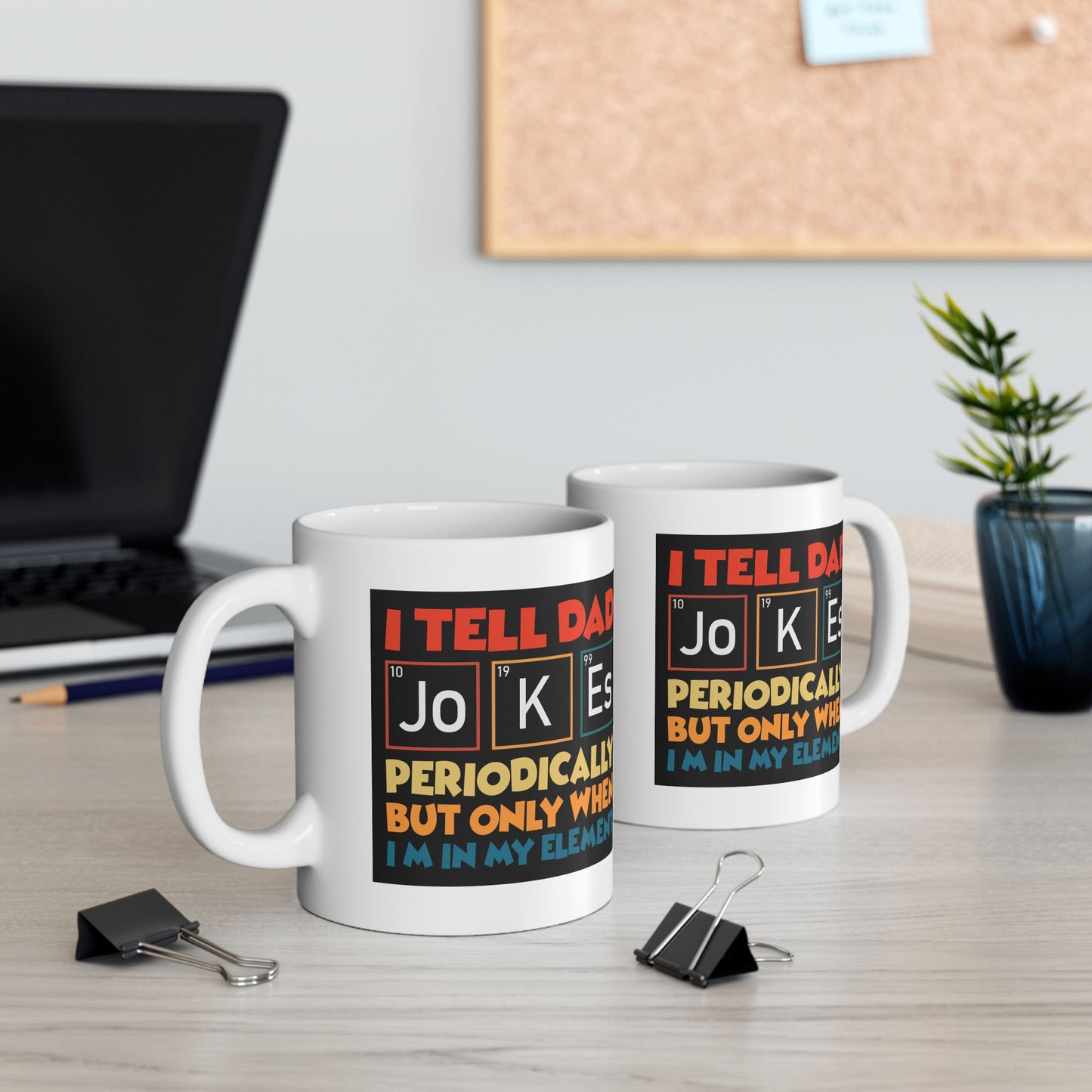 Humor Mug - I Tell Dad Jokes Periodically