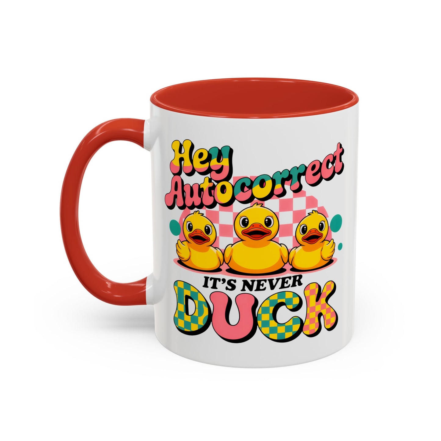 Humor Mug - Hey Autocorrect It's Never Duck