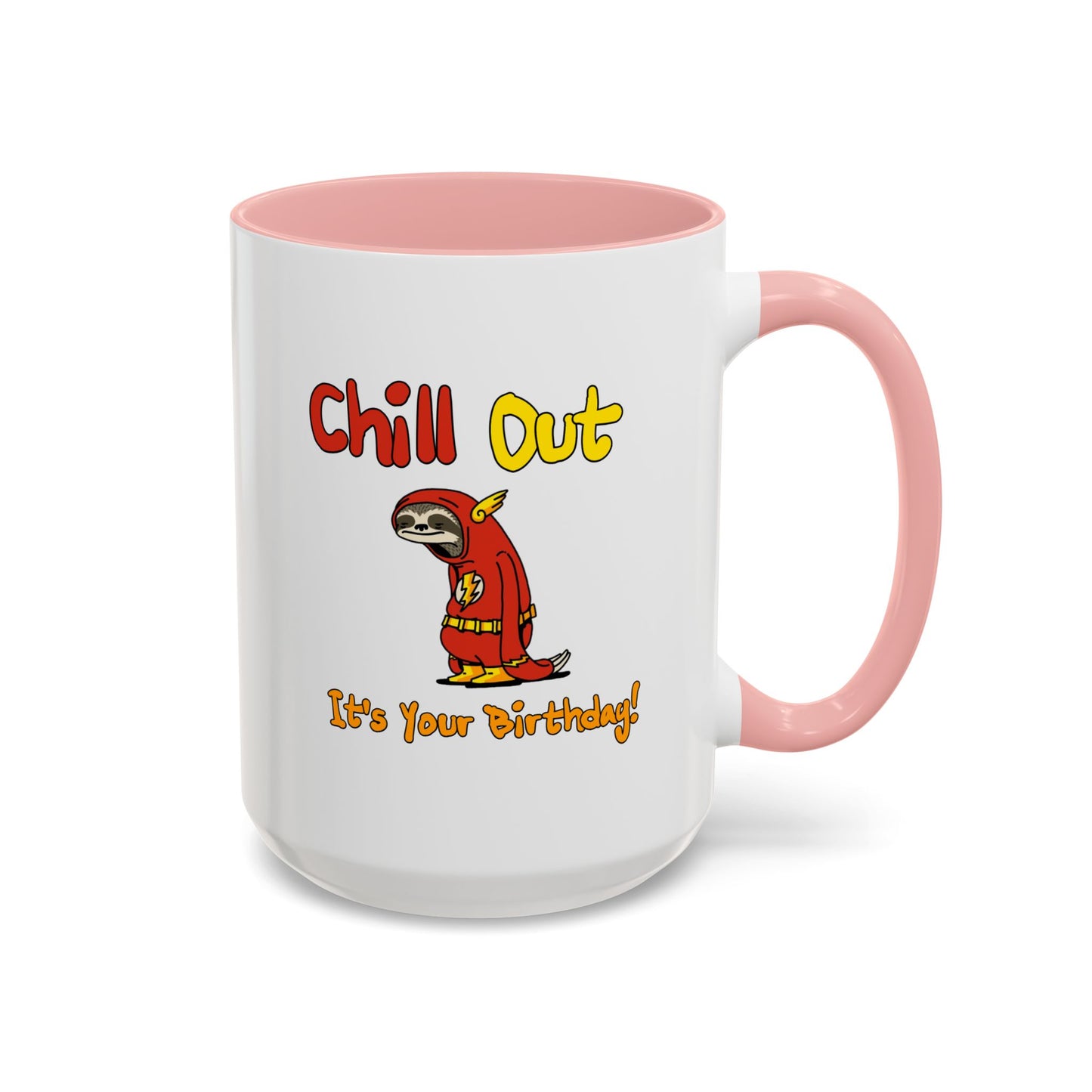 Birthday Mug - Chill Out It's Your Birthday