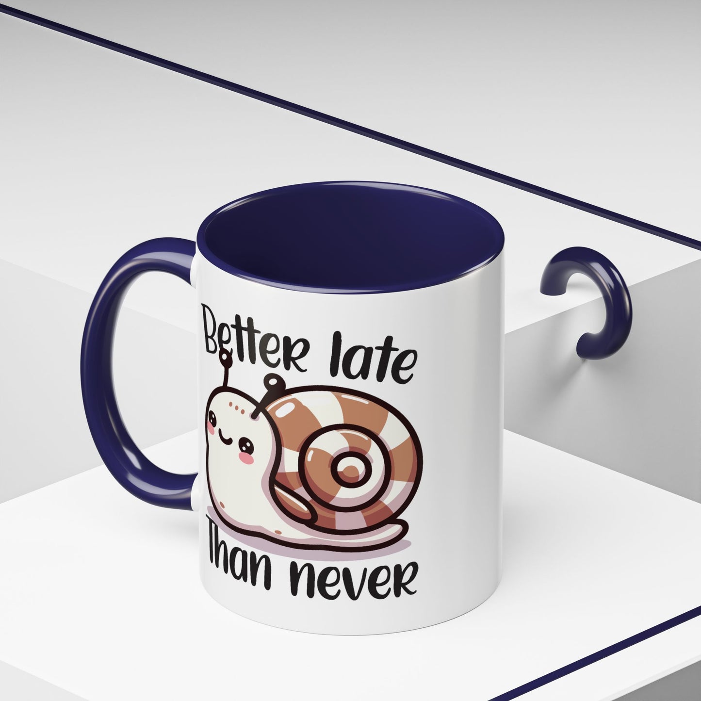 Humor Mug - Better Late Than Never