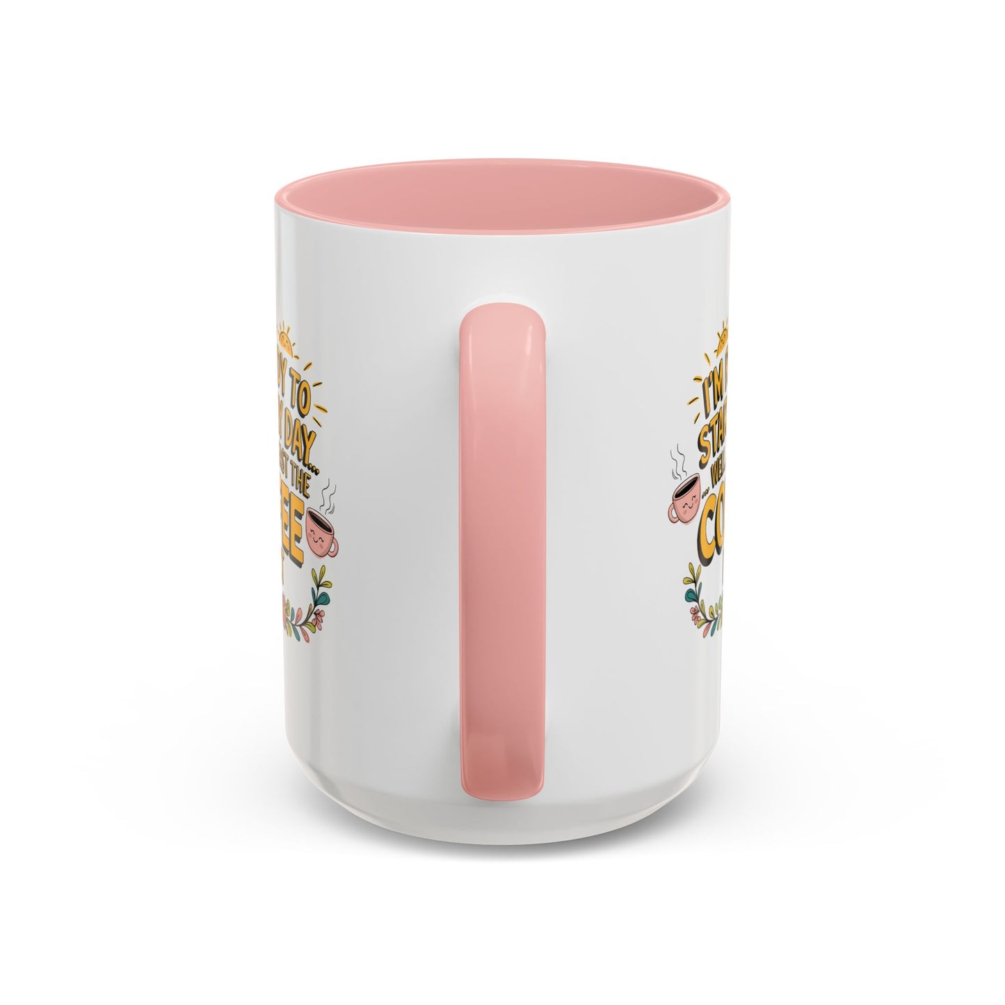Humor Mug - I'm Ready Start My Day