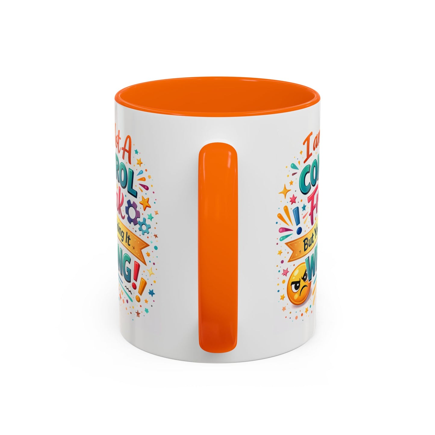 Humor Mug - I Am Not A Control Freak